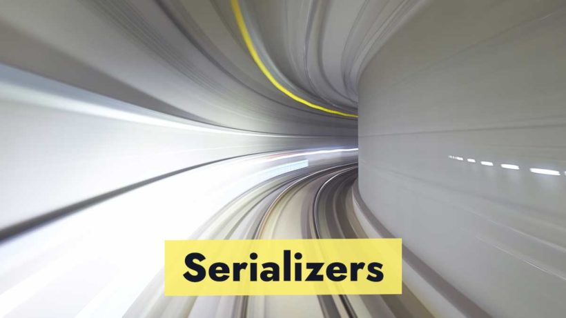 A comprehensive guide to Serializers in DRF